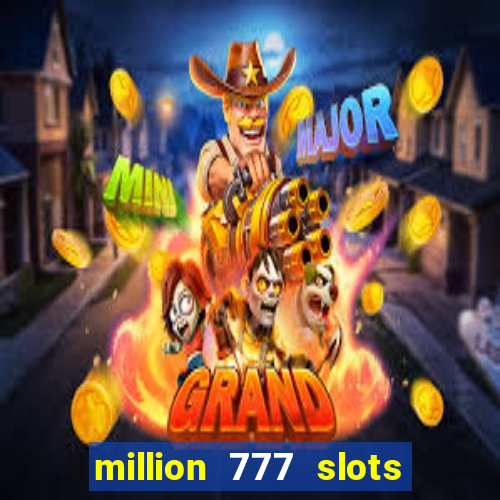 million 777 slots paga mesmo